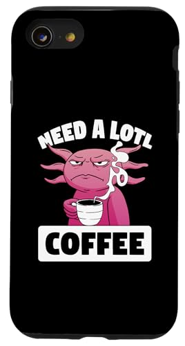 AN\g Need A Lotl Coffee Funny Axolotl X}zP[X iPhone SE (2020) / 7 / 8 p