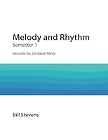 Melody and Rhythm: Semester 1: Movable Do, Do-Based Minor 1975814681 Book Cover