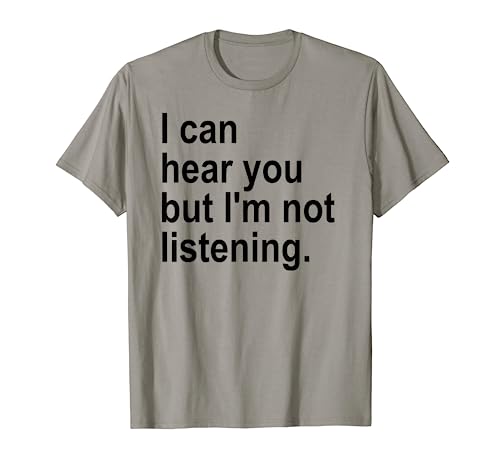 I Can Hear You But I'm Not Listening Shirt,Im Not Listening Maglietta