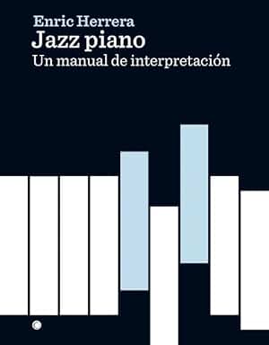 Jazz piano: Un manual de interpretación (ANTONI BOSCH)
