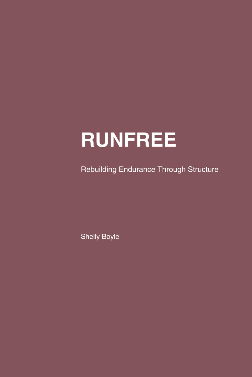 RunFree: The RunFree Method: Rebuilding Endurance Through Structure for Women