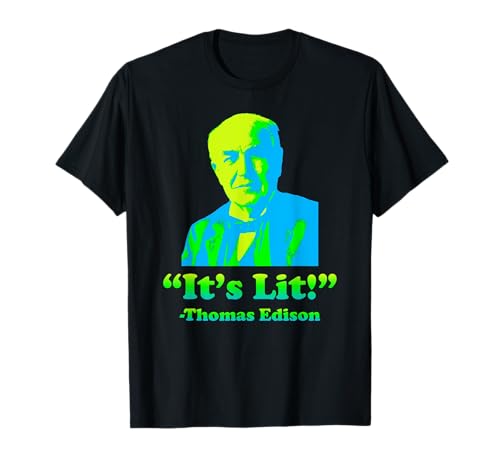 Funny Nerdy Its Lit Thomas Edison Science Teacher Student Men Women Kids T-Shirt