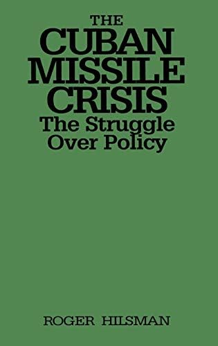 The Cuban Missile Crisis: The Struggle Over Policy