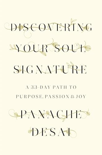 Discovering Your Soul Signature: A 33-Day Path to Purpose, Passion & Joy