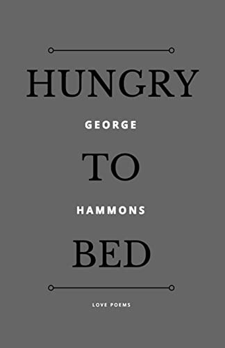 Hungry to Bed (Arroyo Seco Press Chapbook Series) (Volume 15)