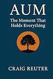 AUM: The Moment That Holds Everything