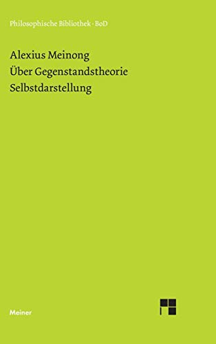 Über Gegenstandstheorie. Selbstdarstellung: Mit Einleitung, Bibliographie und Register hrsg. v. Josef M. Werle (Philosophische Bibliothek)
