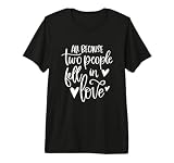 All Because Two People Fell in Love Couple Romantique T Shirt Haut de Gamme