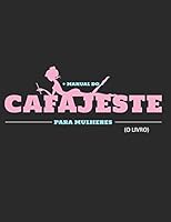 Manual do Cafajeste (Para mulheres): O Livro (Portuguese Edition) 1549932063 Book Cover