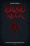 Blood Moon: aus Blut geboren (Academy Vibes, Werwolf und Vampirprinzessin, Found Family) (Chroniken der übernatürlichen Welt 1)