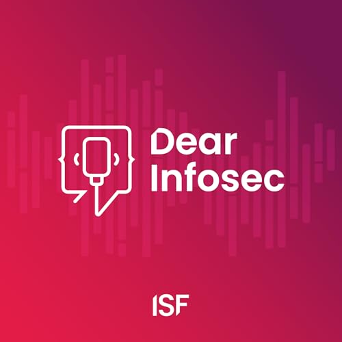 Dear Infosec Podcast Por ISF Analyst Insight Podcast arte de portada
