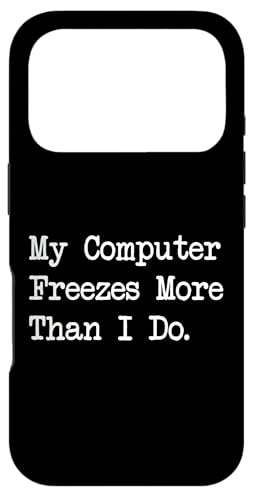 Carcasa para iPhone 17 Pro Mi computadora se congela más de lo Que Hago Cita de tecnología Divertida