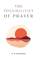 The Possibilities of Prayer: B09YMJX91S Book Cover