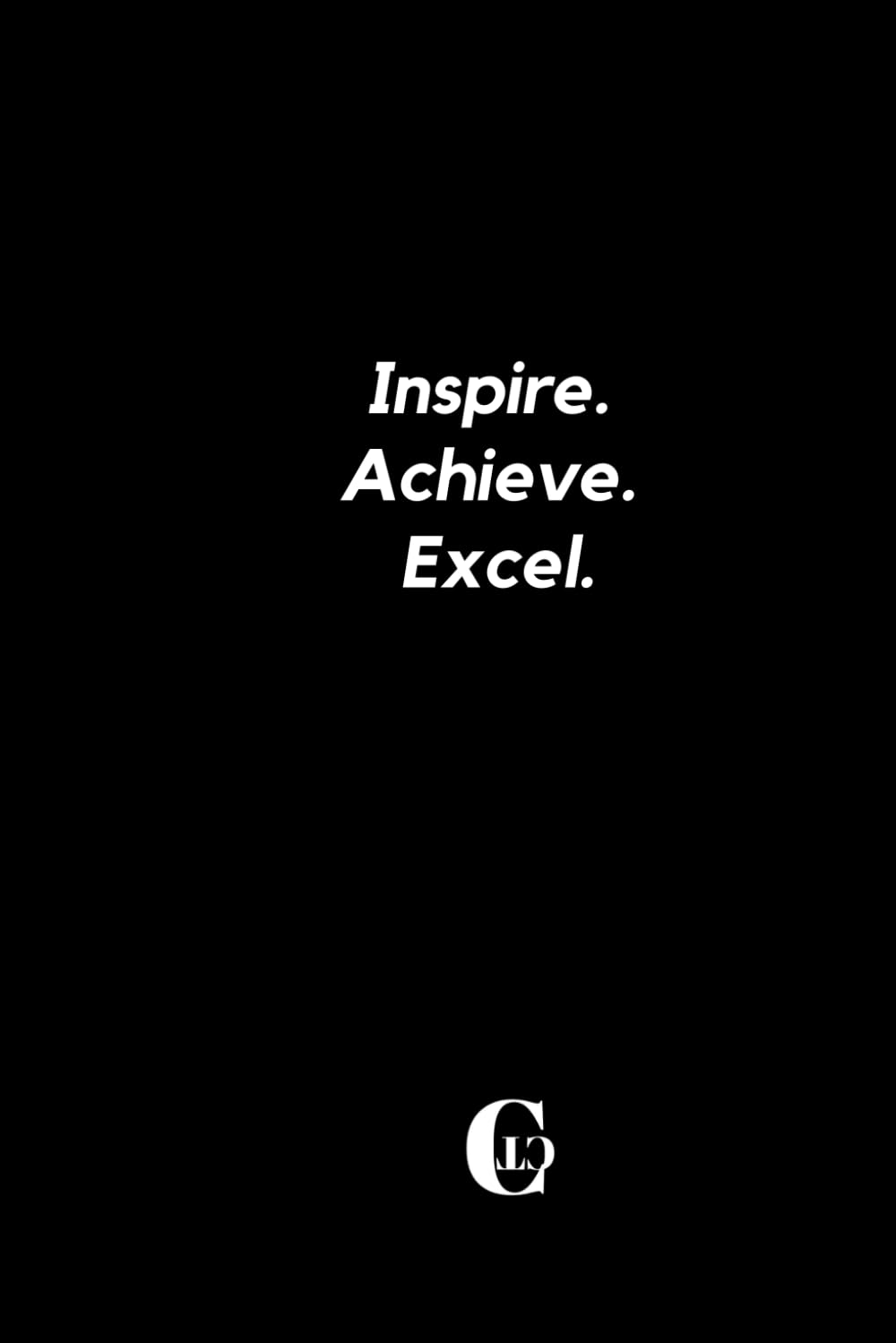 Inspire, Achieve, Excel I The Executive Journal I Black Professional Notebook For Corporate Gifting I Dot Grid I 120 Pages