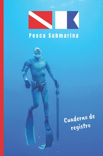 PESCA SUBMARINA. CUADERNO DE REGISTRO: Cuaderno para pescadores en apnea | Hasta 100 inmersiones | Buceo deportivo.