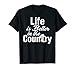 Camiseta Life is Better in the Country Camiseta