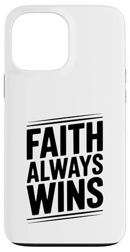 Faith Always Wins CXs[V^NX`bZ[W X}zP[X iPhone 13 Pro Max p