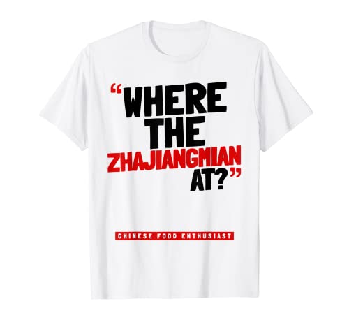¿Dónde está el Zhajiangmian? Comida china Camiseta