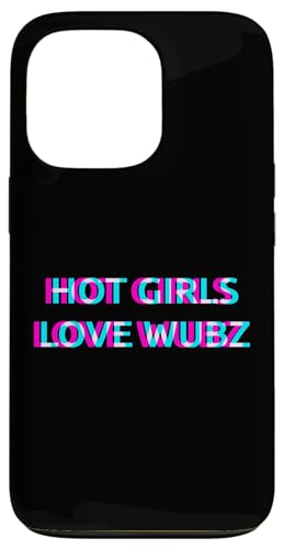 Hot Girls Love Wubz EDM Dubstep House Techno Rave Festival �X�}�z�P�[�X iPhone 13 Pro �p