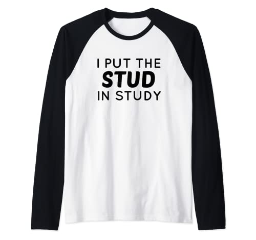 Hombre Volver a la escuela Funny College Student I Put the Stud in Study Camiseta Manga Raglan