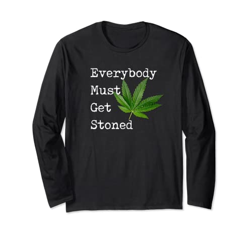 Everybody Must Get Stoned With Marijuana Leaf Long Sleeve T-Shirt