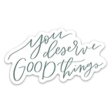 You deserve good things sticker by swaygirls | Inspirational quote stickers | Self care, mental health sticker | Waterproof vinyl stickers for a laptop, water bottle etc