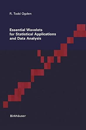 Essential Wavelets for Statistical Applications and Data Analysis Softcover reprint of the original 1st ed. 1997 Edition book cover