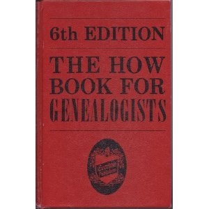 The How Book for Genealogists 6th Edition