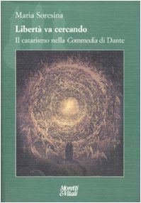 Libertà Va Cercando. Il Catarismo Nella «Commedia» Di Dante