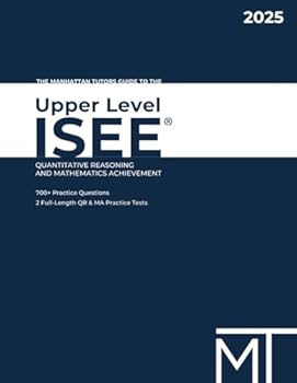 Paperback The Manhattan Tutors Guide to the Upper Level ISEE: Quantitative Reasoning and Mathematics Achievement Book