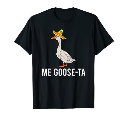 Me Goose Ta Mexican Funny Spanish Goose Pun T-Shirt