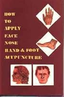 How to apply face, nose, hand, and foot acupuncture B0007BY7PQ Book Cover