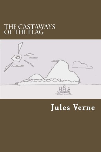 The Castaways of the Flag 1495300862 Book Cover