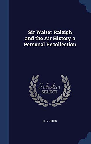 Sir Walter Raleigh and the Air History a Person... 1296869083 Book Cover