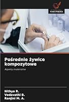 Posrednie zywice kompozytowe: Aspekty materialne (Polish Edition) 6208688256 Book Cover