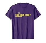 THE GOOD IDEA FAIRY STRIKES AGAIN T-Shirt