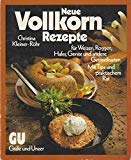 Neue Vollkorn- Rezepte für Weizen, Roggen, Hafer, Gerste und andere Getreidearten 3774232849 Book Cover