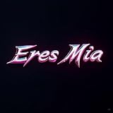 Eres Mía