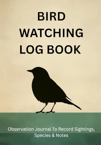 Bird Watching Log Book: Observation Journal to Record Sightings, Species & Notes