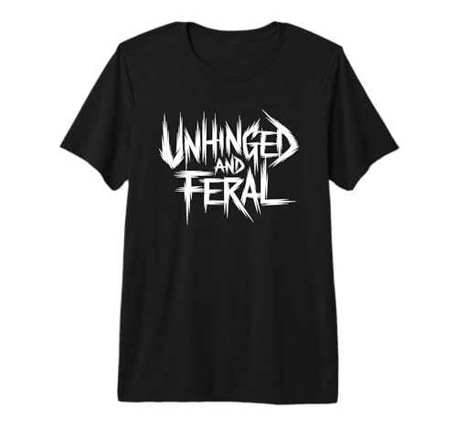 Image of Unhinged and Feral Premium T-Shirt