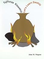 Tujifunze Kiswahili =: Let's learn Swahili 0967309603 Book Cover