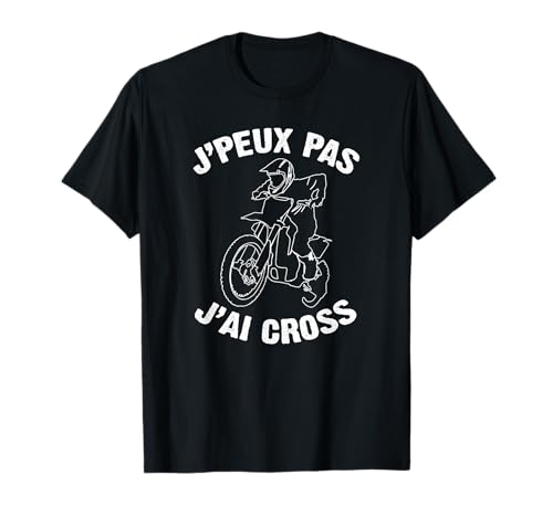 J'Peux Pas J'Ai Cross Humour Cadeau Drôle Moto Cross T-Shirt