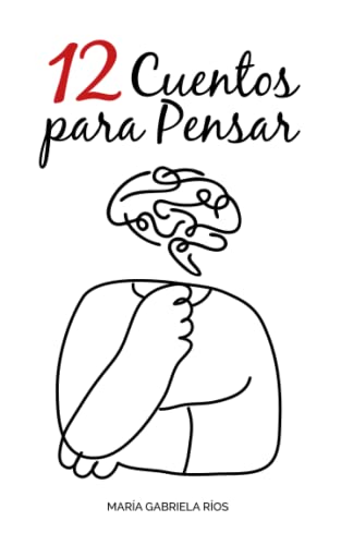 12 Cuentos para Pensar: Los Cuentos no siempre son de Hadas (Spanish Edition)