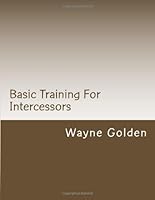 Basic Training For Intercessors 0615619355 Book Cover
