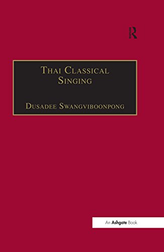 Thai Classical Singing: Its History, Musical Characteristics and Transmission (SOAS Studies in Music)