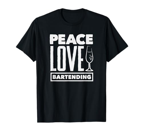 Peace Love Bartending Bartender Divertido Camiseta