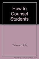 How To Counsel Students, A Manual of Techniques for Clinical Counselors B000JILMSC Book Cover