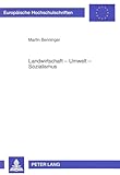 Landwirtschaft - Umwelt - Sozialismus: Das agrarpolitische Instrument «Bewirtschaftungsvereinbarung» in den neuen Ländern der Bundesrepublik ... / Série 5: Sciences économiques, Band 1999)