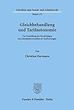 Gleichbehandlung und Tarifautonomie.: Zur Ermittlung der Rechtsfolgen bei Gleichheitsverstößen in Tarifverträgen. (Schriften zum Sozial- und Arbeitsrecht, Band 133) - Christian Hartmann 