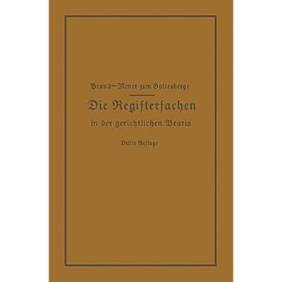 Die Registersachen Handelsregister Genossenschafts-, Vereins-, G&uuml;terrechts-, Muster-, Schiffs- und Schiffsbauwerks-Register in der gerichtlichen Praxis